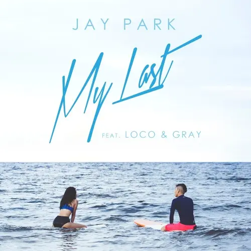 My Last (Feat. 로꼬 & GRAY)